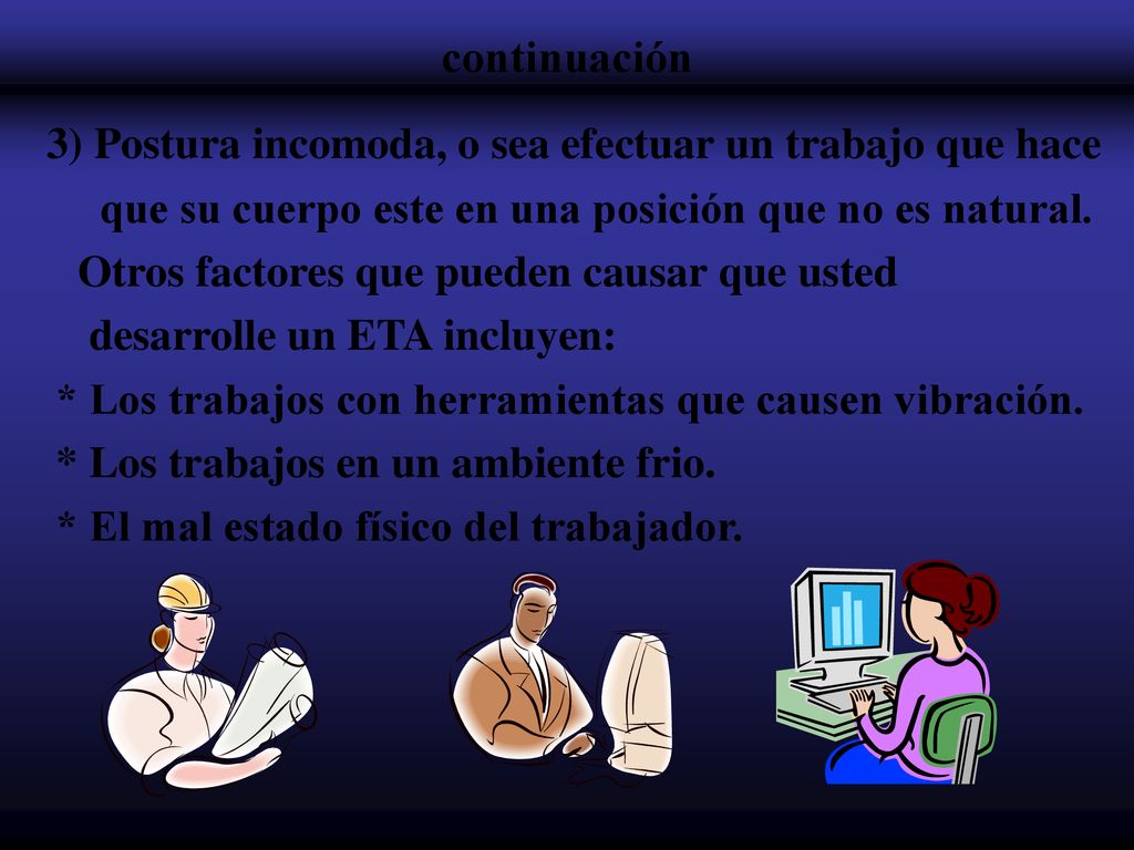 3) Postura incomoda, o sea efectuar un trabajo que hace