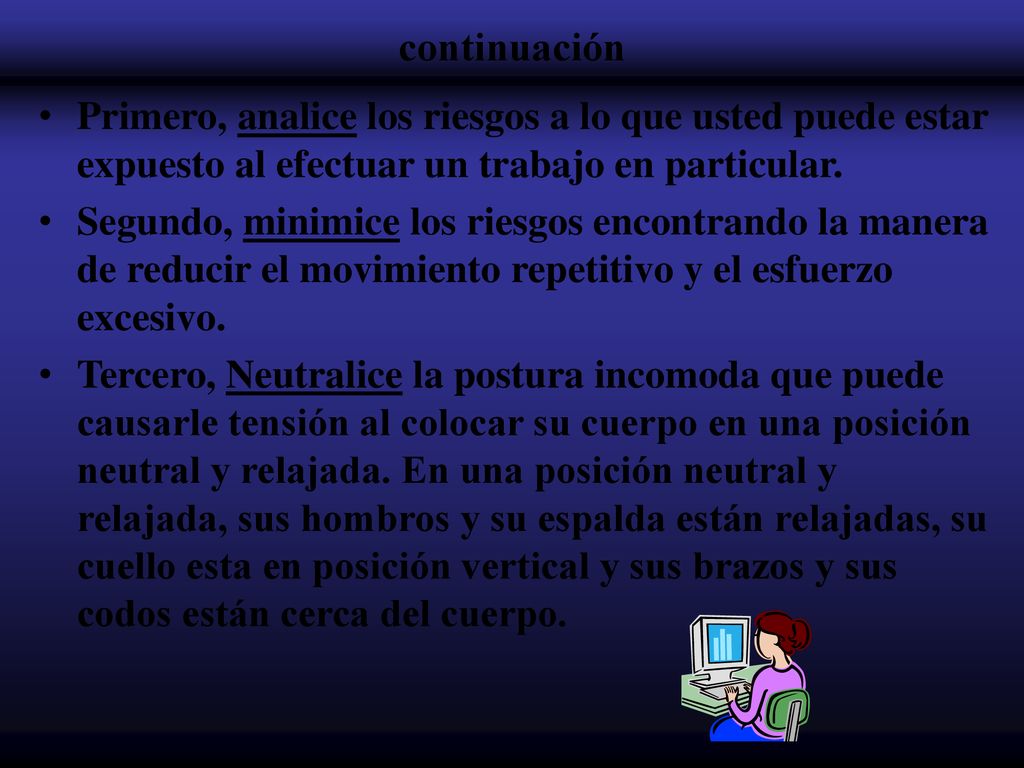 continuación Primero, analice los riesgos a lo que usted puede estar expuesto al efectuar un trabajo en particular.