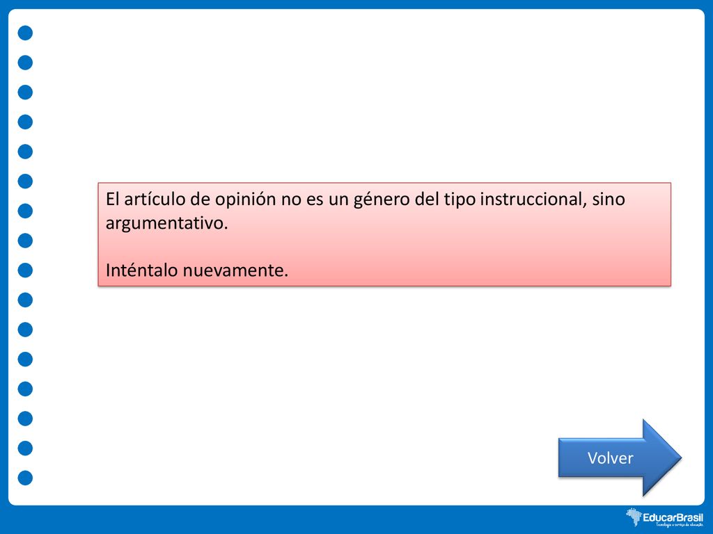 El artículo de opinión no es un género del tipo instruccional, sino argumentativo.