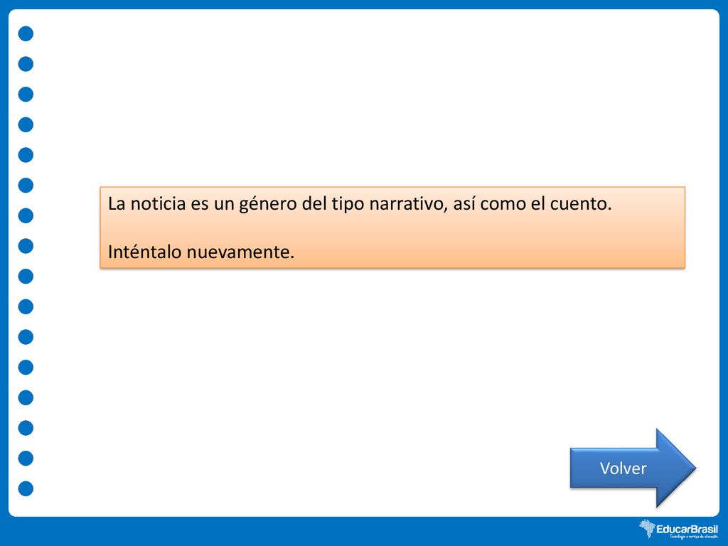 La noticia es un género del tipo narrativo, así como el cuento.
