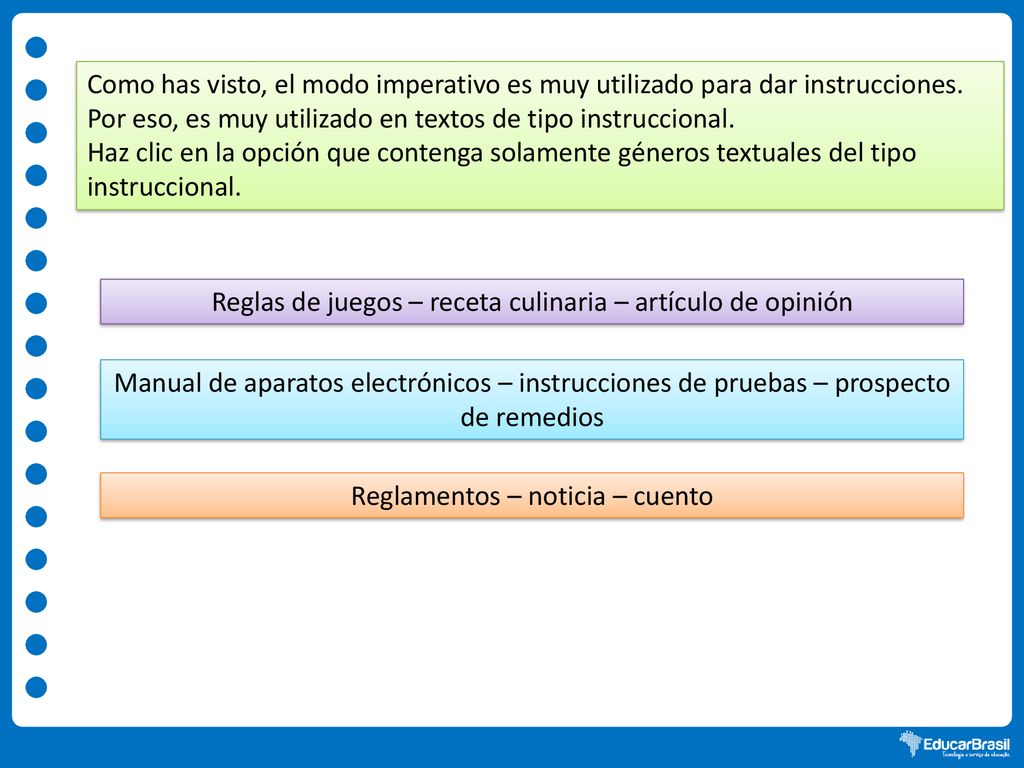 Por eso, es muy utilizado en textos de tipo instruccional.