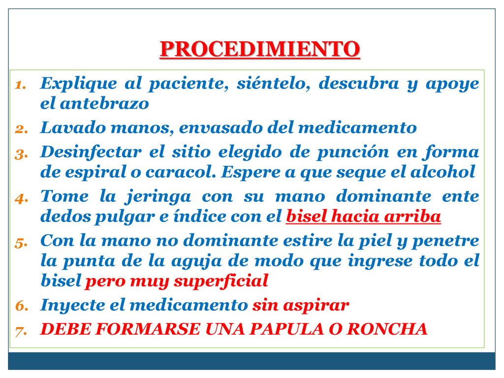 PROCEDIMIENTO Explique al paciente, siéntelo, descubra y apoye el antebrazo. Lavado manos, envasado del medicamento.