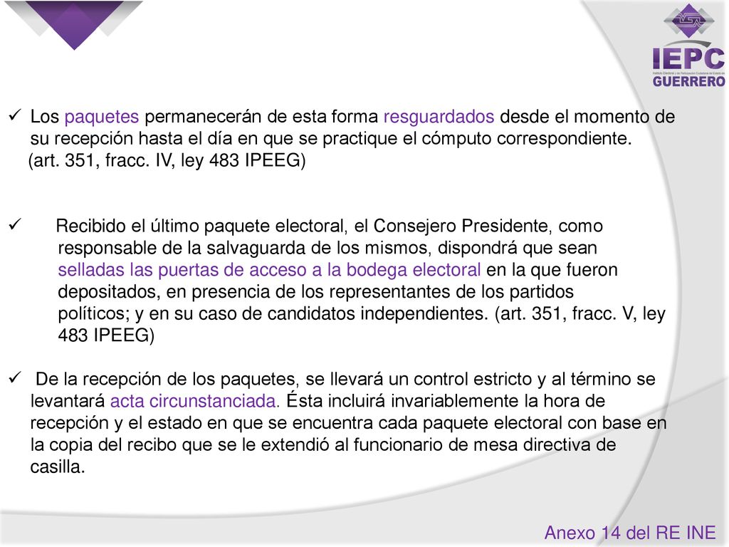 Los paquetes permanecerán de esta forma resguardados desde el momento de su recepción hasta el día en que se practique el cómputo correspondiente.
