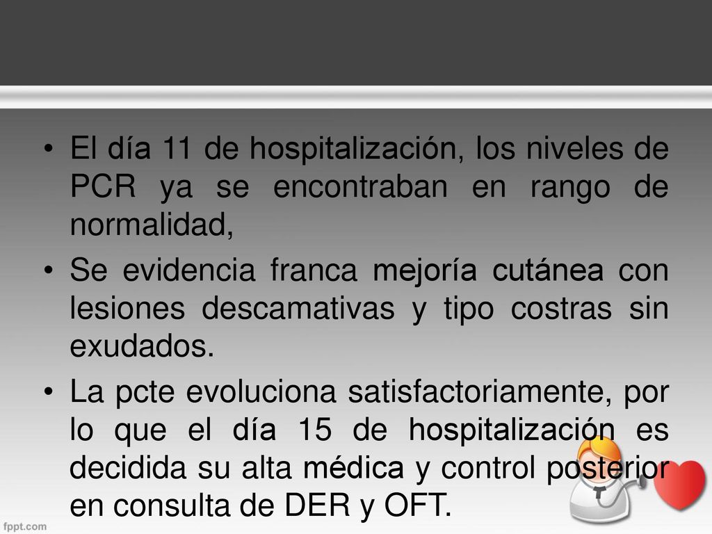 El día 11 de hospitalización, los niveles de PCR ya se encontraban en rango de normalidad,