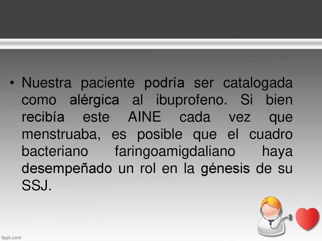 Nuestra paciente podría ser catalogada como alérgica al ibuprofeno