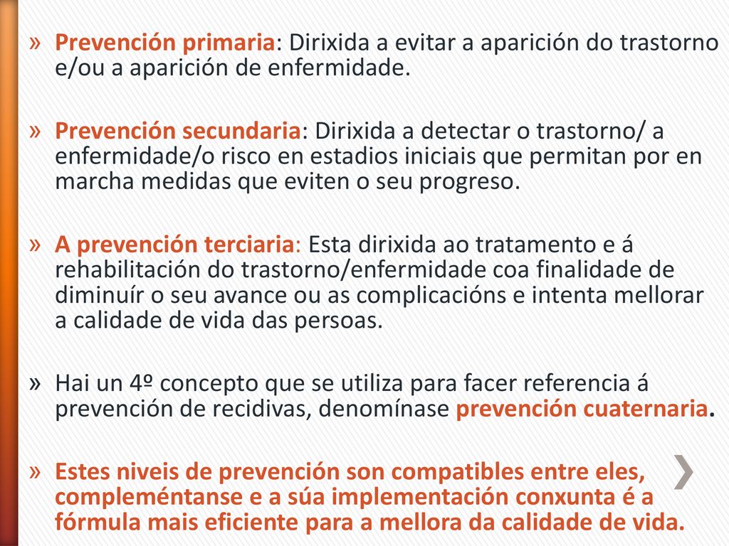 Prevención primaria: Dirixida a evitar a aparición do trastorno e/ou a aparición de enfermidade.