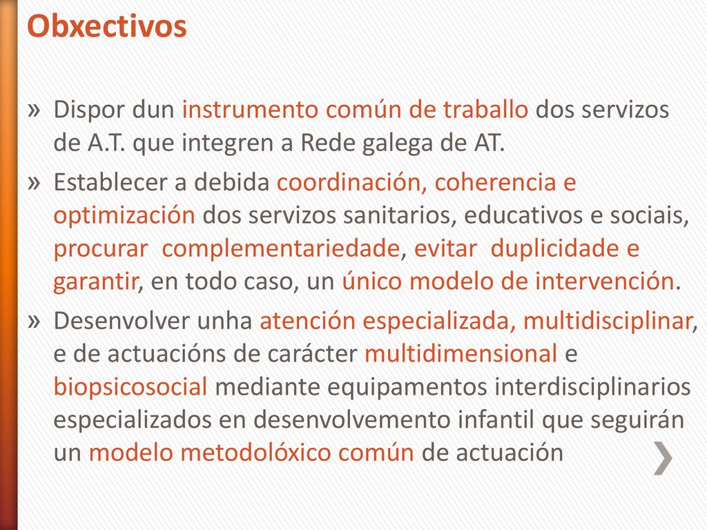 Obxectivos Dispor dun instrumento común de traballo dos servizos de A.T. que integren a Rede galega de AT.
