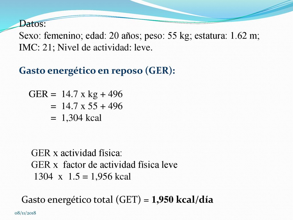 Gasto energético en reposo (GER): GER = 14.7 x kg