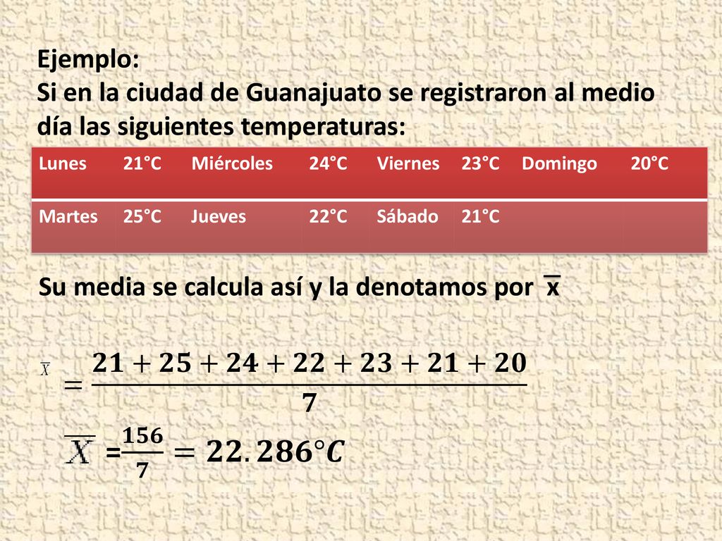 Ejemplo: Si en la ciudad de Guanajuato se registraron al medio día las siguientes temperaturas: Lunes.