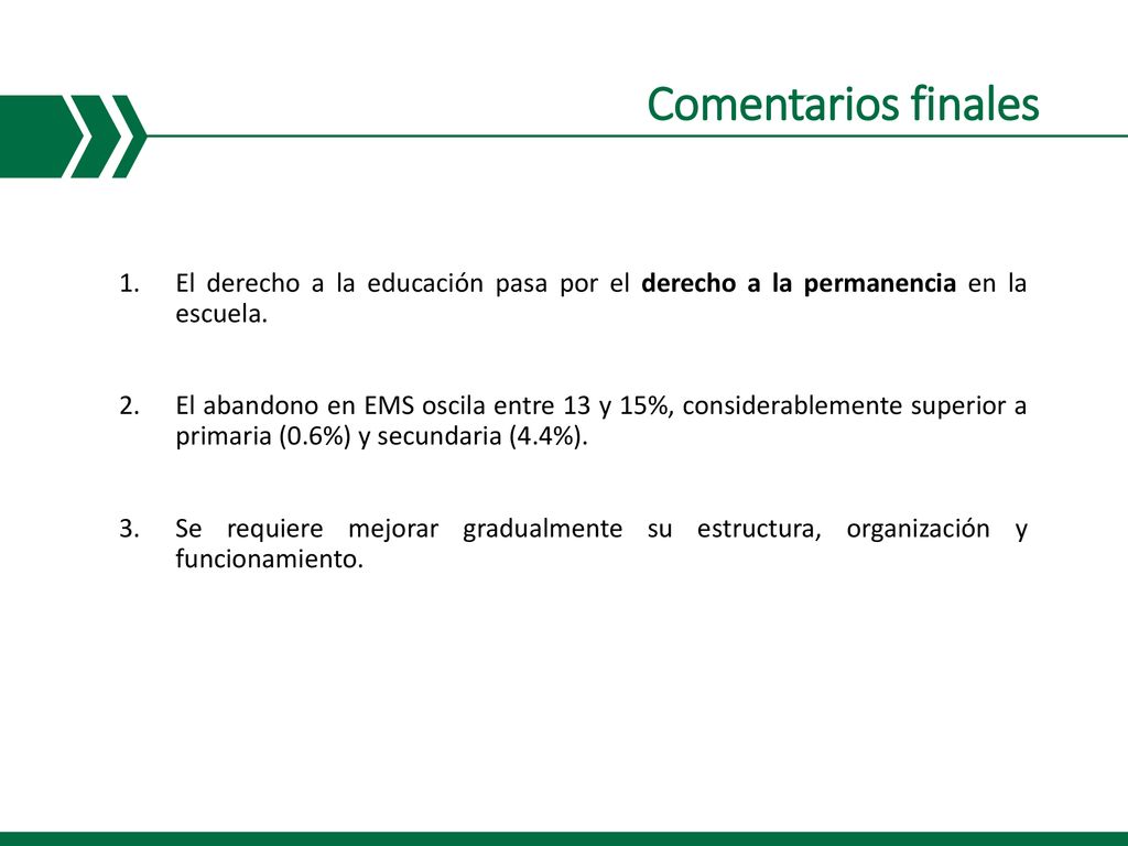 Comentarios finales El derecho a la educación pasa por el derecho a la permanencia en la escuela.