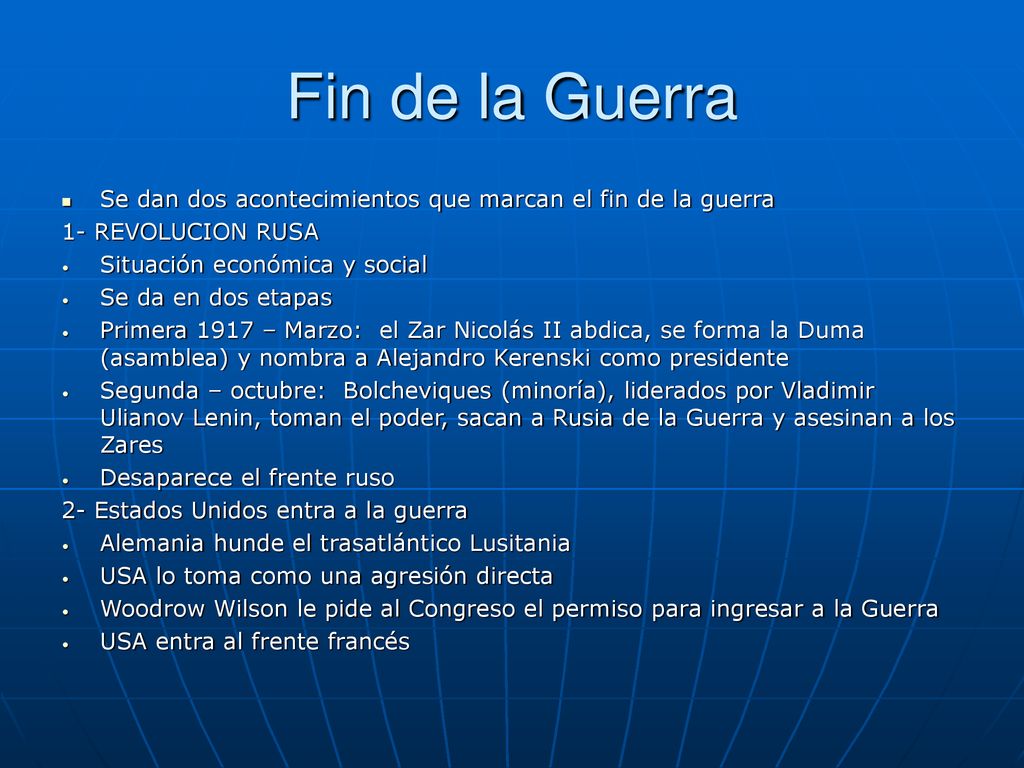 Fin de la Guerra Se dan dos acontecimientos que marcan el fin de la guerra. 1- REVOLUCION RUSA. Situación económica y social.
