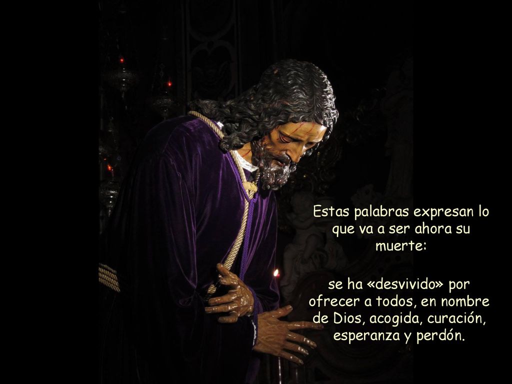 Estas palabras expresan lo que va a ser ahora su muerte: