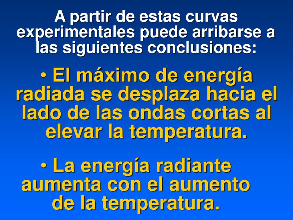 La energía radiante aumenta con el aumento de la temperatura.