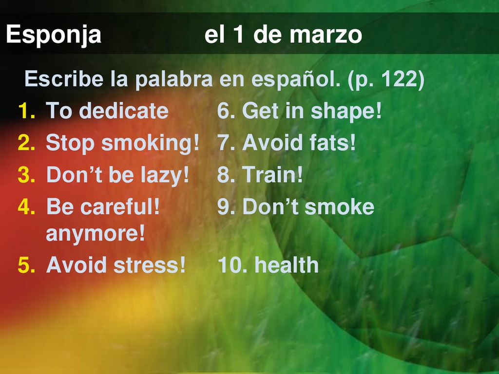 Esponja el 1 de marzo Escribe la palabra en español. (p. 122)