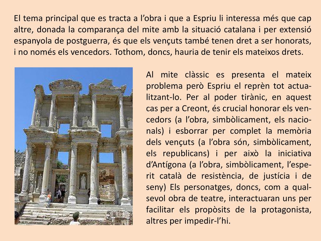 El tema principal que es tracta a l’obra i que a Espriu li interessa més que cap altre, donada la comparança del mite amb la situació catalana i per extensió espanyola de postguerra, és que els vençuts també tenen dret a ser honorats, i no només els vencedors. Tothom, doncs, hauria de tenir els mateixos drets.