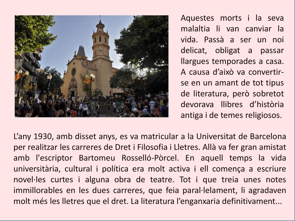 Aquestes morts i la seva malaltia li van canviar la vida