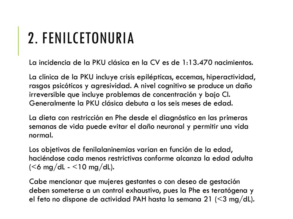 2. FeNILCETONURIA La incidencia de la PKU clásica en la CV es de 1: nacimientos.