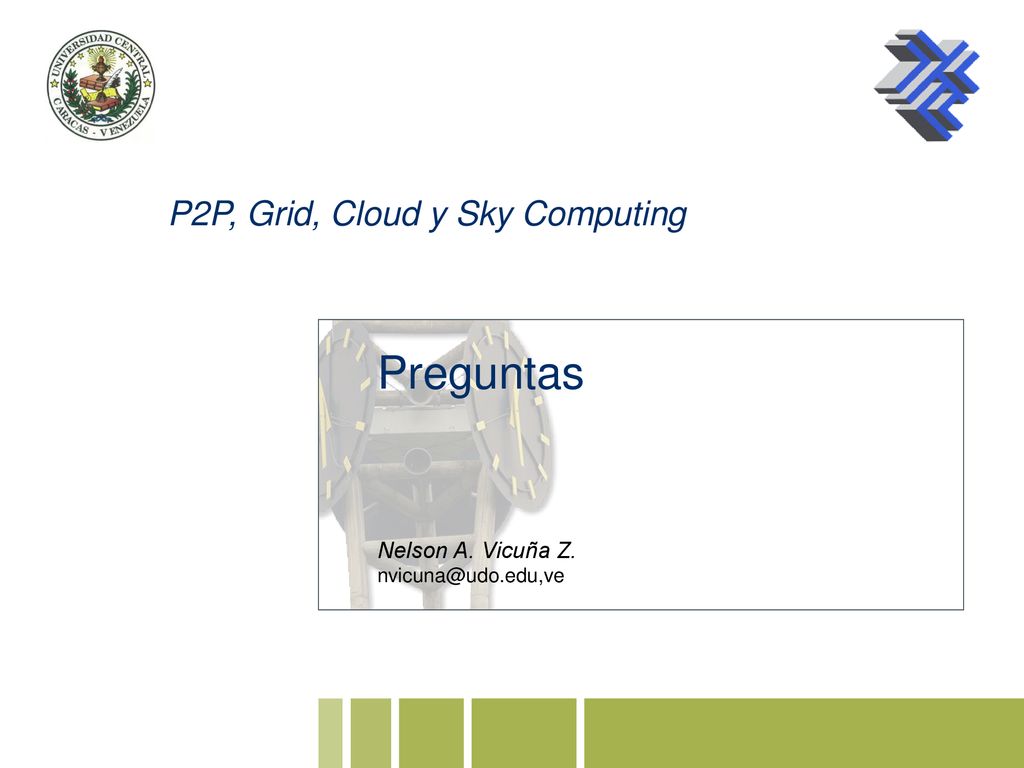 Preguntas P2P, Grid, Cloud y Sky Computing Nelson A. Vicuña Z.