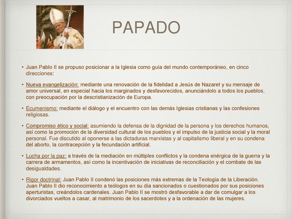PAPADO Juan Pablo II se propuso posicionar a la Iglesia como guía del mundo contemporáneo, en cinco direcciones: