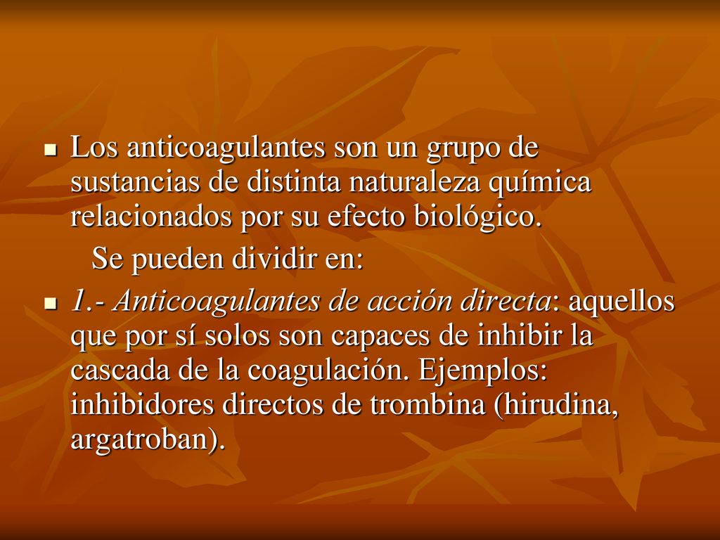Los anticoagulantes son un grupo de sustancias de distinta naturaleza química relacionados por su efecto biológico.