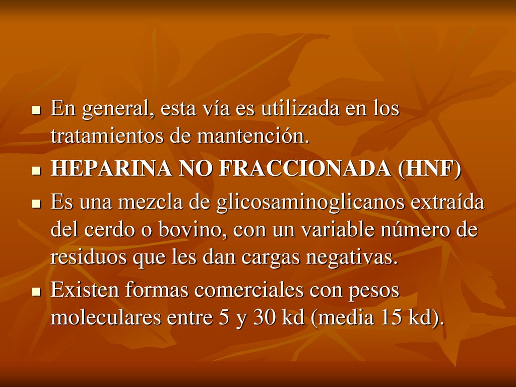 En general, esta vía es utilizada en los tratamientos de mantención.