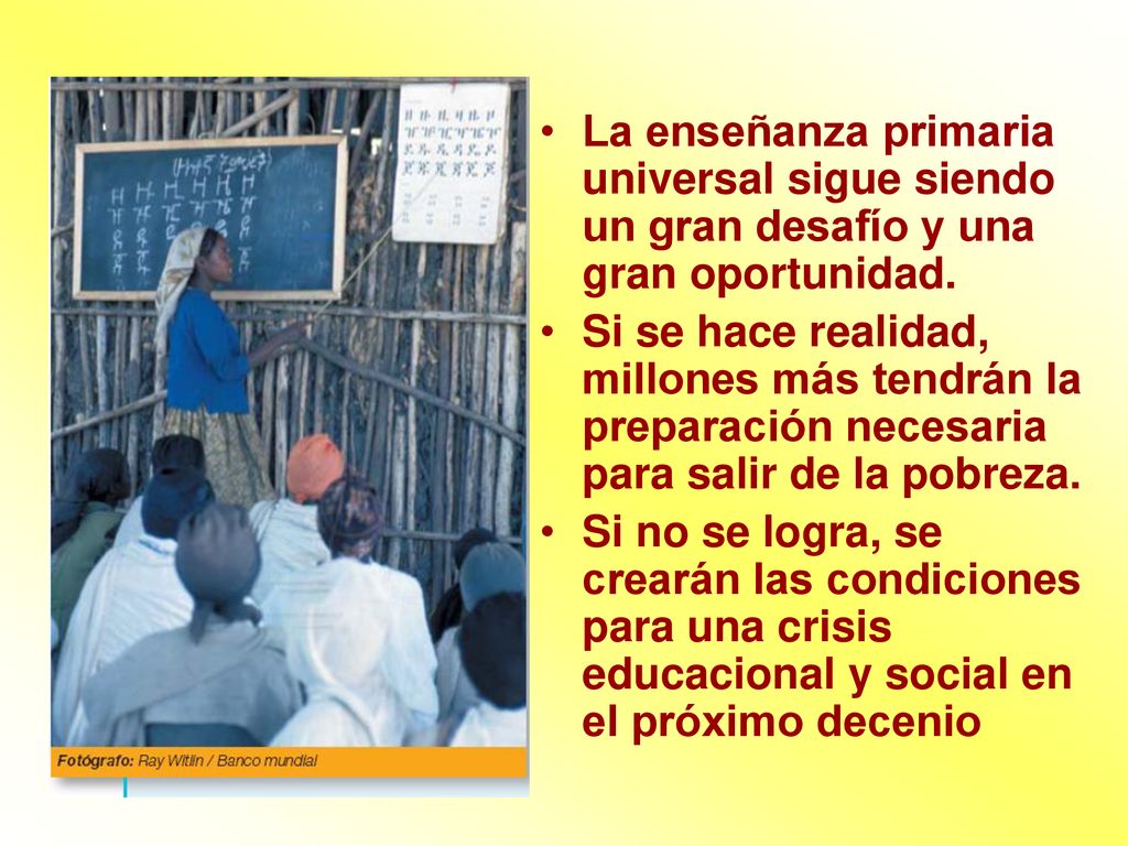 La enseñanza primaria universal sigue siendo un gran desafío y una gran oportunidad.