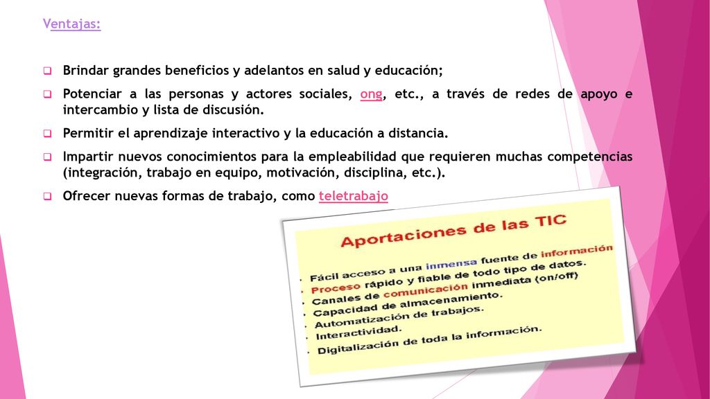 Ventajas: Brindar grandes beneficios y adelantos en salud y educación;