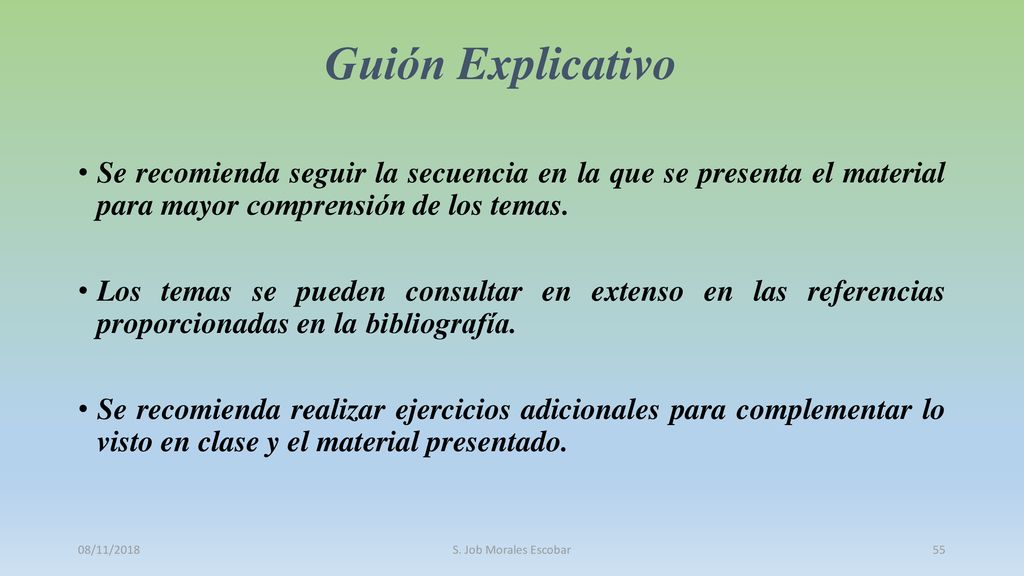 Guión Explicativo Se recomienda seguir la secuencia en la que se presenta el material para mayor comprensión de los temas.
