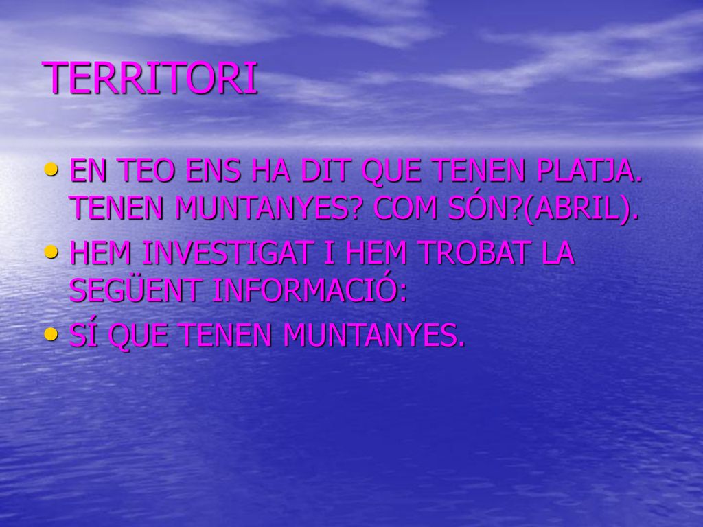 TERRITORI EN TEO ENS HA DIT QUE TENEN PLATJA. TENEN MUNTANYES COM SÓN (ABRIL). HEM INVESTIGAT I HEM TROBAT LA SEGÜENT INFORMACIÓ: