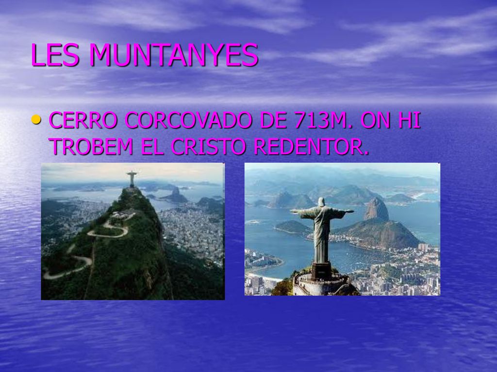 LES MUNTANYES CERRO CORCOVADO DE 713M. ON HI TROBEM EL CRISTO REDENTOR.