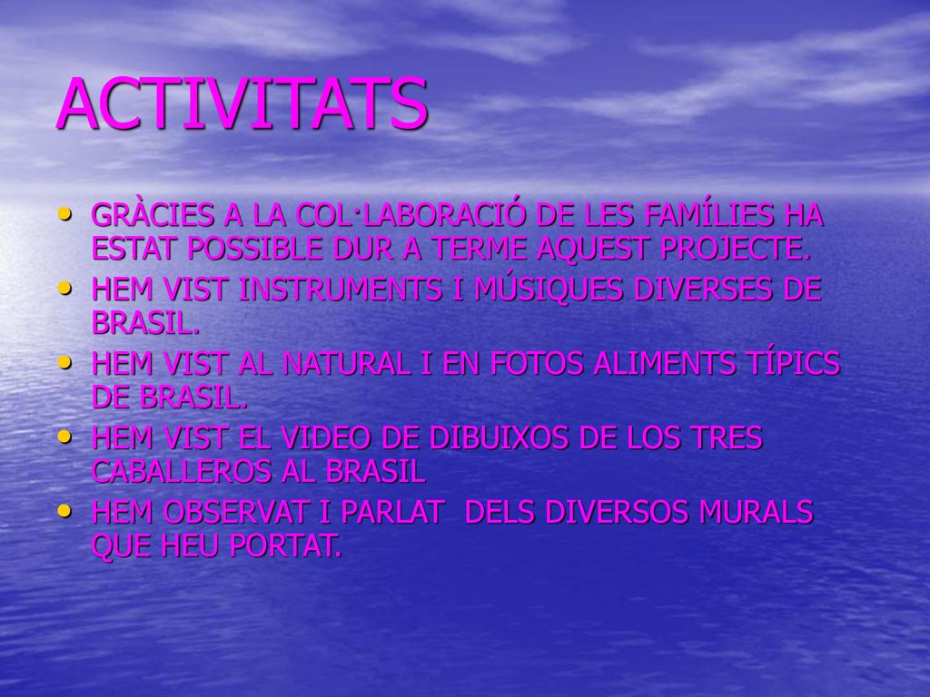 ACTIVITATS GRÀCIES A LA COL·LABORACIÓ DE LES FAMÍLIES HA ESTAT POSSIBLE DUR A TERME AQUEST PROJECTE.