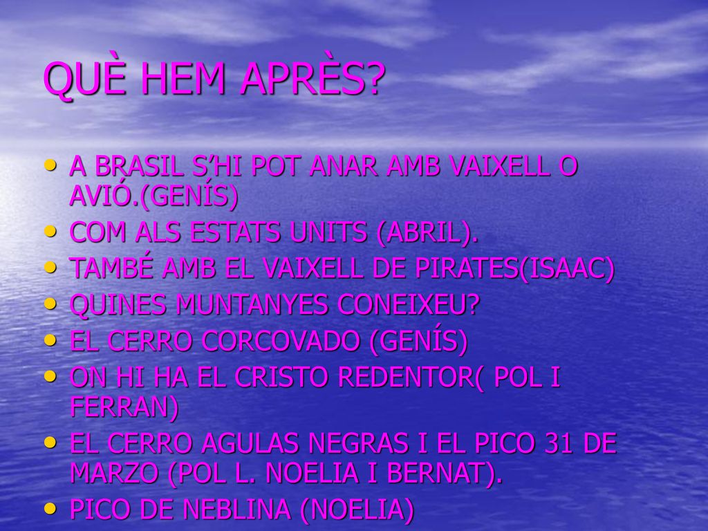 QUÈ HEM APRÈS A BRASIL S’HI POT ANAR AMB VAIXELL O AVIÓ.(GENÍS)