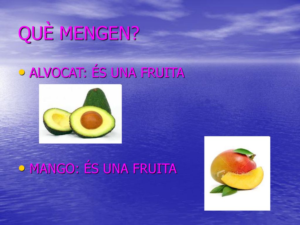 QUÈ MENGEN ALVOCAT: ÉS UNA FRUITA MANGO: ÉS UNA FRUITA
