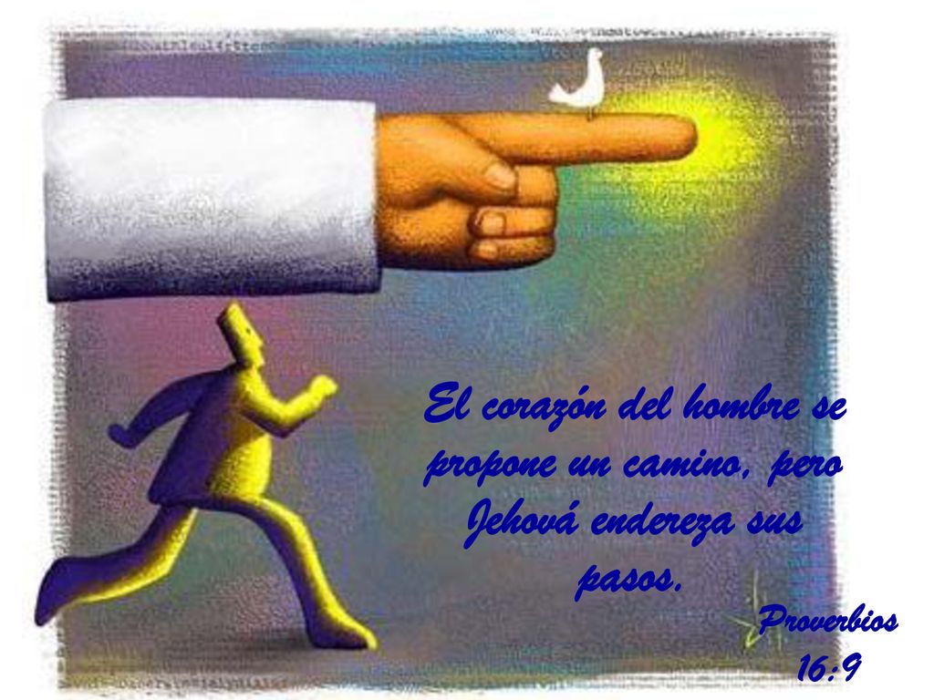 El corazón del hombre se propone un camino, pero Jehová endereza sus pasos.