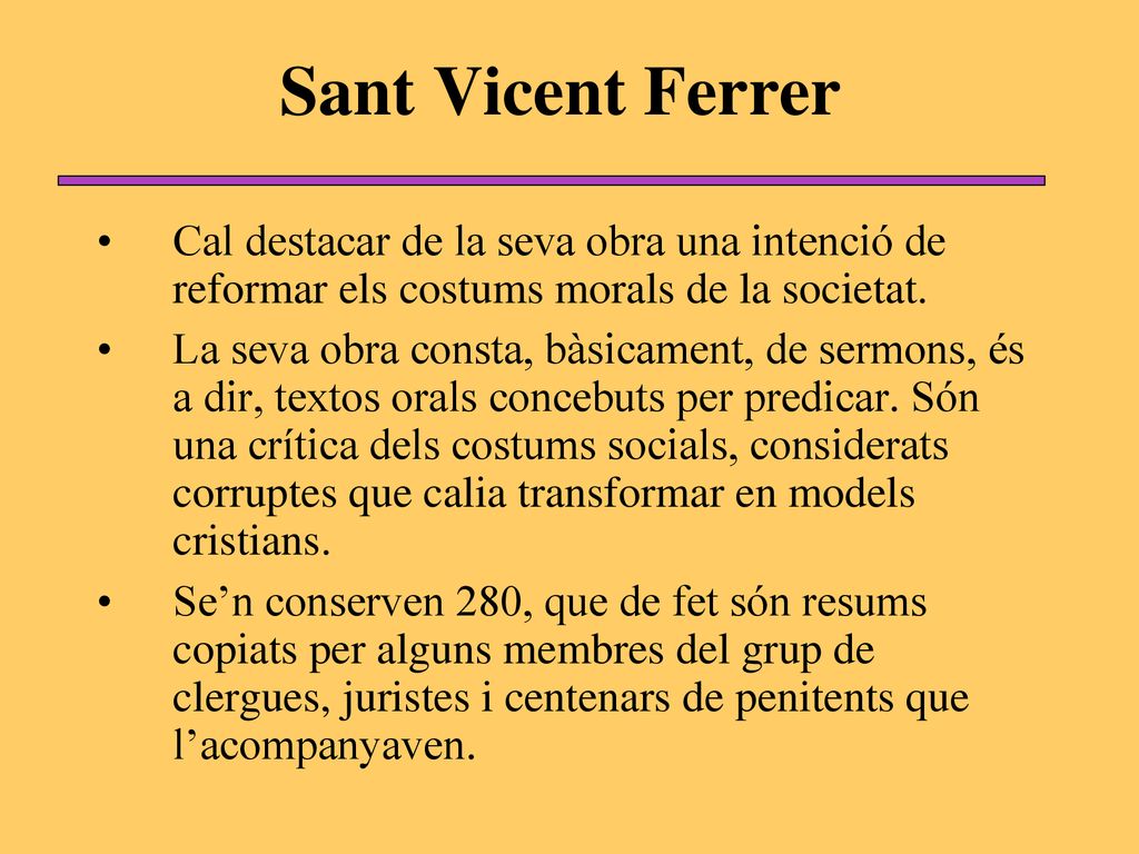 Sant Vicent Ferrer Cal destacar de la seva obra una intenció de reformar els costums morals de la societat.