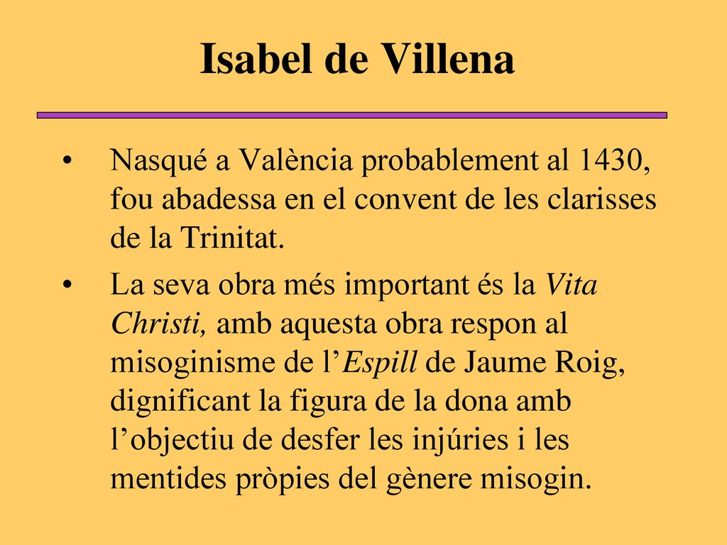 Isabel de Villena Nasqué a València probablement al 1430, fou abadessa en el convent de les clarisses de la Trinitat.