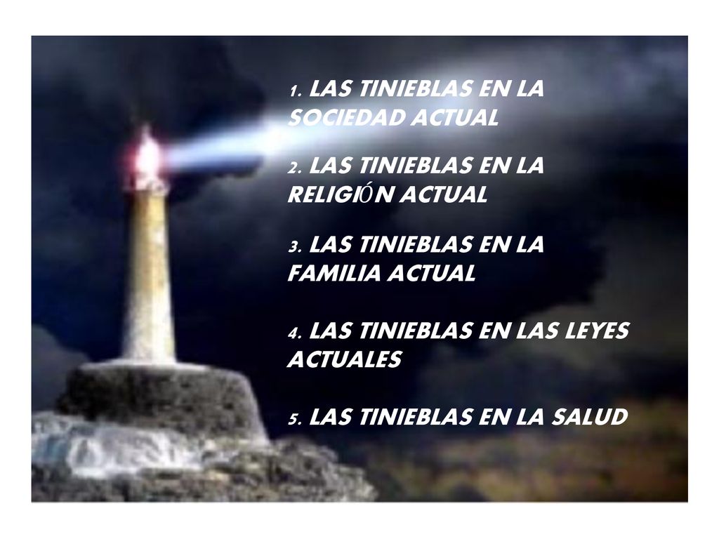 1. LAS TINIEBLAS EN LA SOCIEDAD ACTUAL. 2. LAS TINIEBLAS EN LA. RELIGIÓN ACTUAL. 3. LAS TINIEBLAS EN LA.