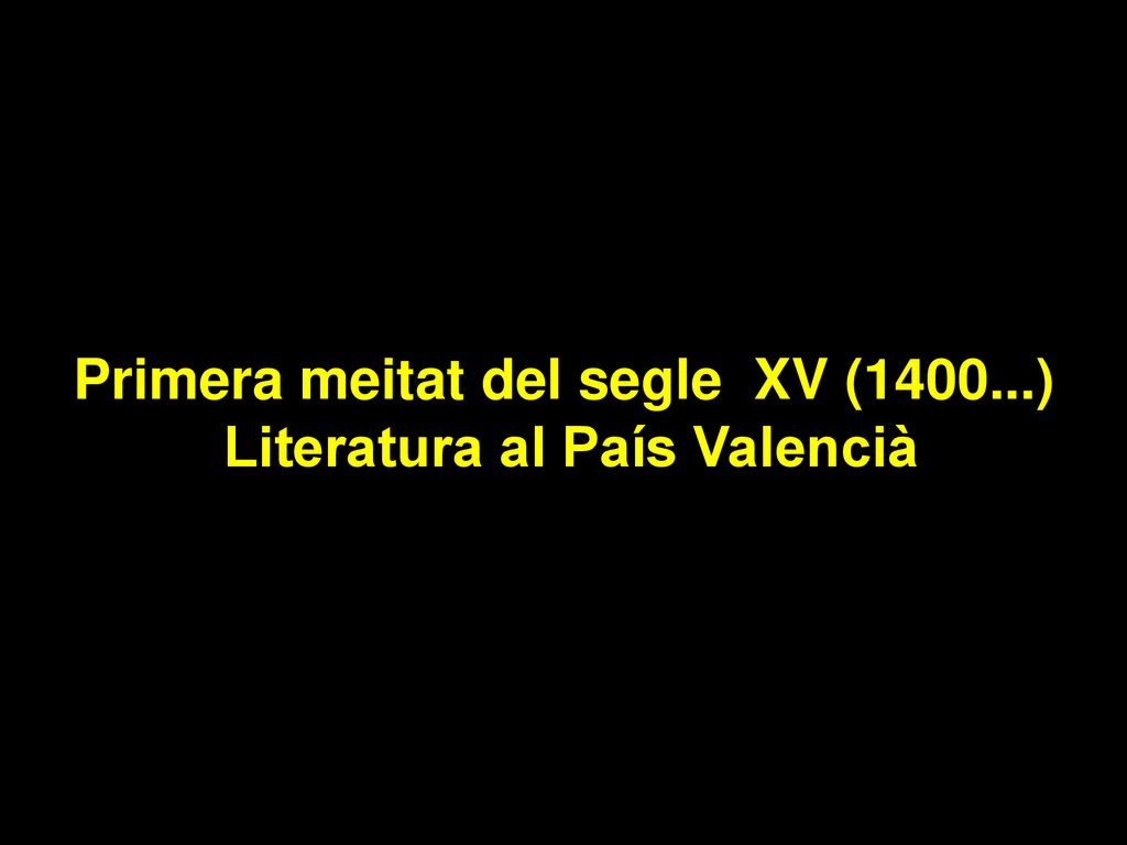 Primera meitat del segle XV ( ) Literatura al País Valencià