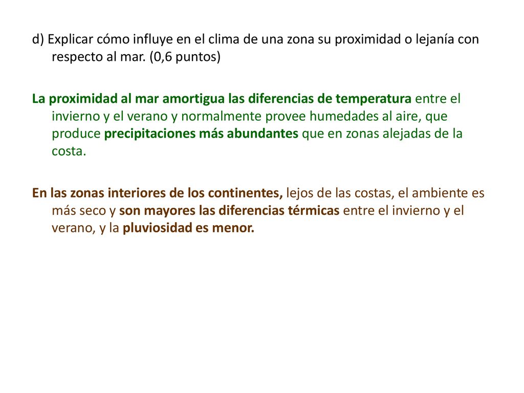 d) Explicar cómo influye en el clima de una zona su proximidad o lejanía con respecto al mar.