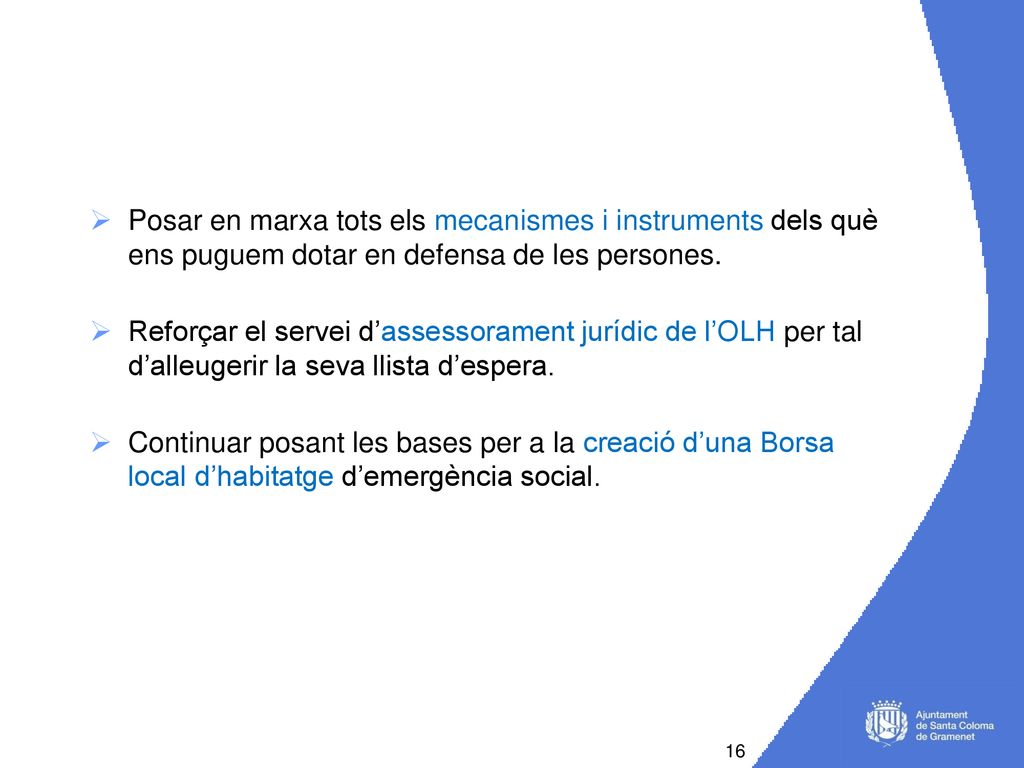 Posar en marxa tots els mecanismes i instruments dels què ens puguem dotar en defensa de les persones.