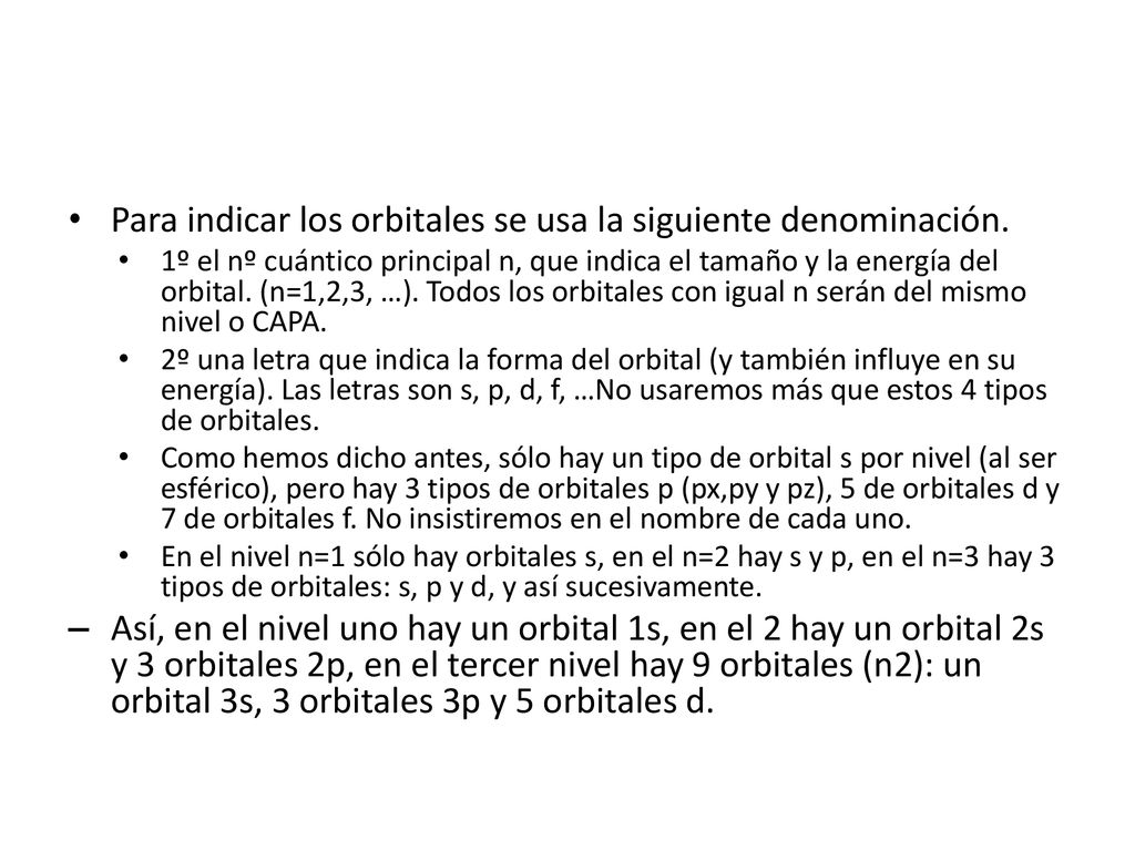Para indicar los orbitales se usa la siguiente denominación.