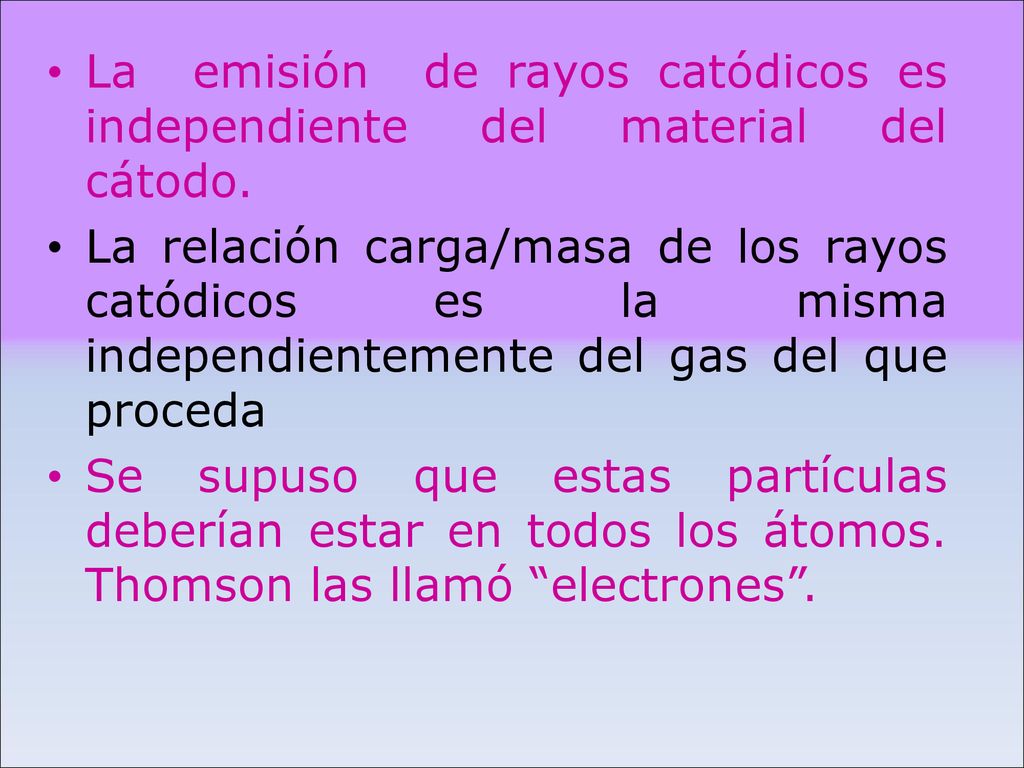 La emisión de rayos catódicos es independiente del material del cátodo.