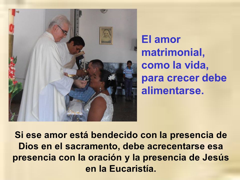 El amor matrimonial, como la vida, para crecer debe alimentarse.