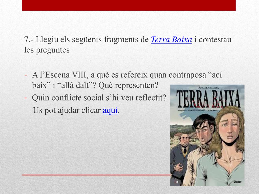 7.- Llegiu els següents fragments de Terra Baixa i contestau les preguntes
