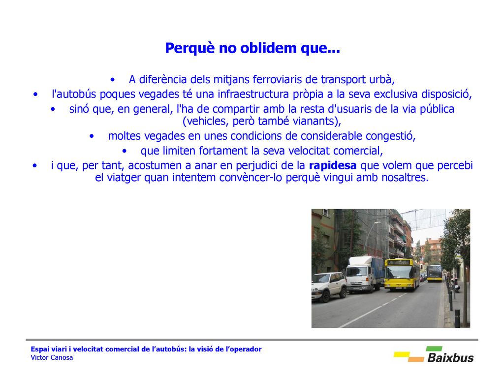 Perquè no oblidem que... A diferència dels mitjans ferroviaris de transport urbà,