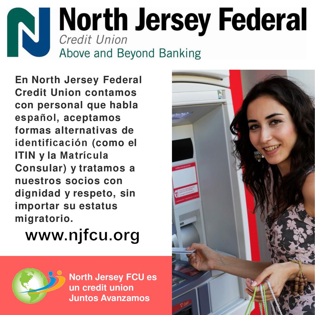En North Jersey Federal Credit Union contamos con personal que habla español, aceptamos formas alternativas de identificación (como el ITIN y la Matrícula Consular) y tratamos a nuestros socios con dignidad y respeto, sin importar su estatus migratorio.