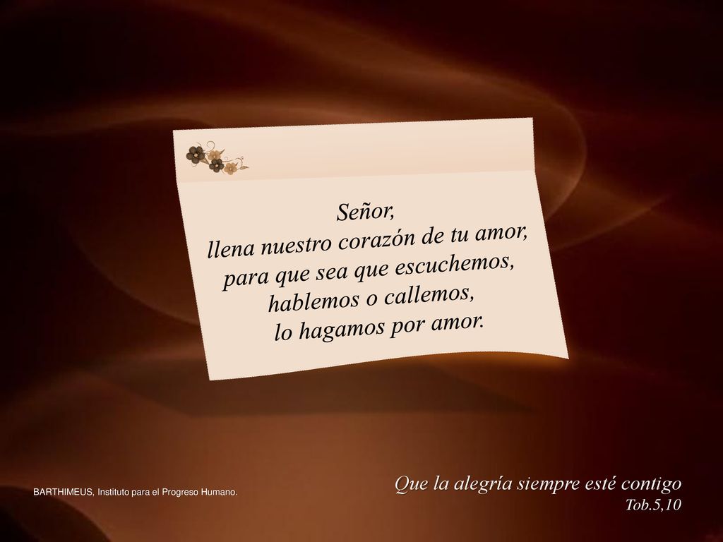 llena nuestro corazón de tu amor, para que sea que escuchemos,