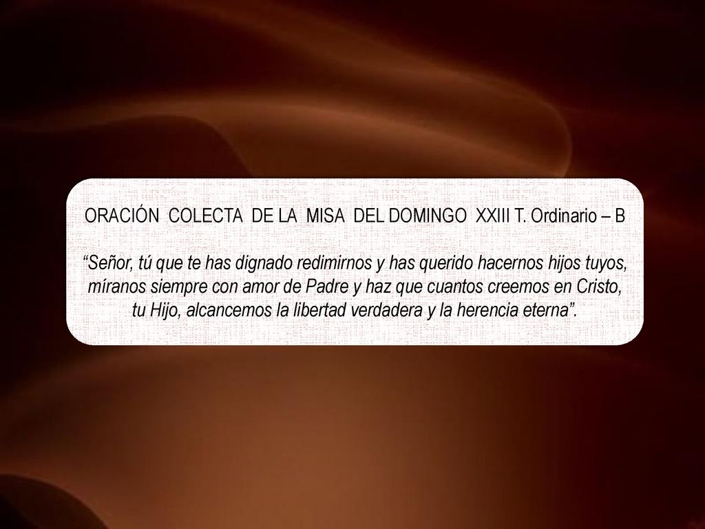 ORACIÓN COLECTA DE LA MISA DEL DOMINGO XXIII T. Ordinario – B