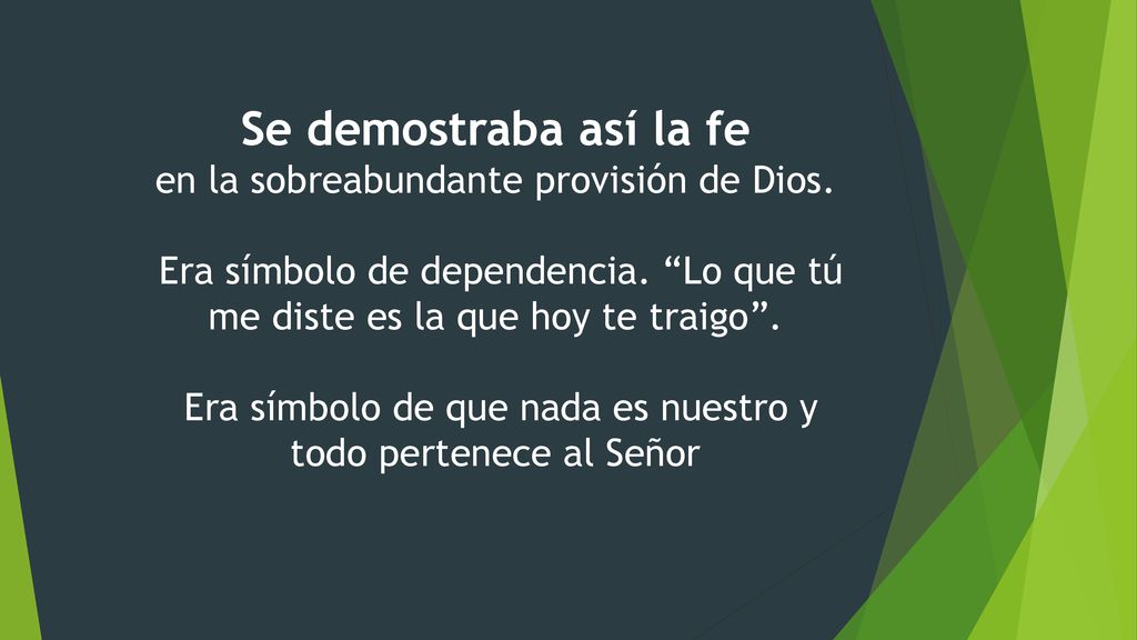 Se demostraba así la fe en la sobreabundante provisión de Dios.