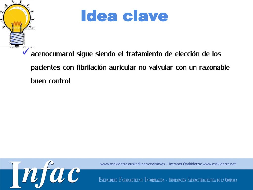 Idea clave acenocumarol sigue siendo el tratamiento de elección de los pacientes con fibrilación auricular no valvular con un razonable buen control.